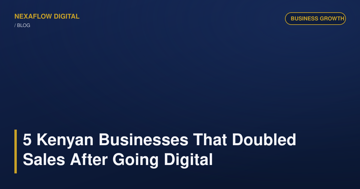 5 Kenyan Businesses That Doubled Sales After Going Digital