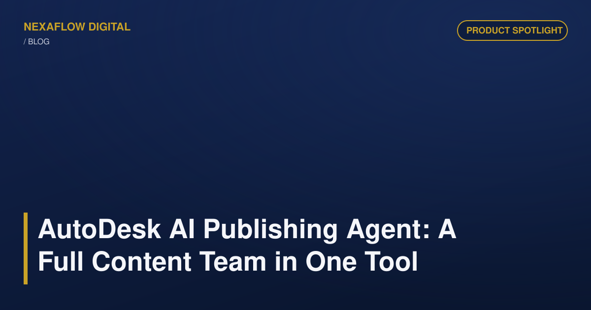 AutoDesk AI Publishing Agent: A Full Content Team in One Tool
