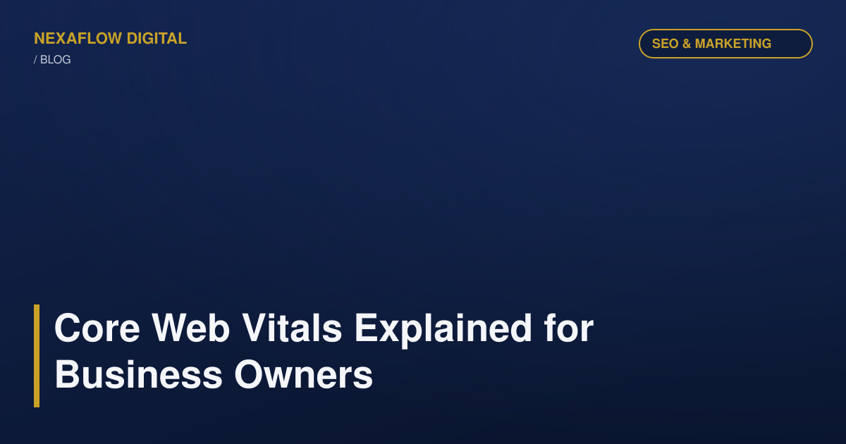 Core Web Vitals Explained for Business Owners