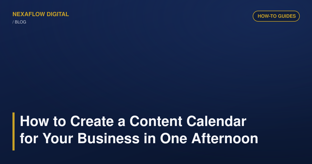 How to Create a Content Calendar for Your Business in One Afternoon