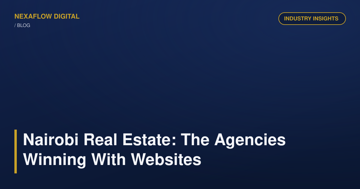 Nairobi Real Estate: The Agencies Winning With Websites
