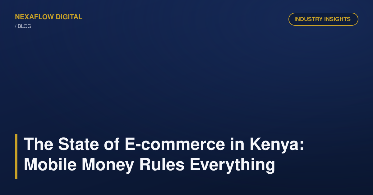 The State of E-commerce in Kenya: Mobile Money Rules Everything
