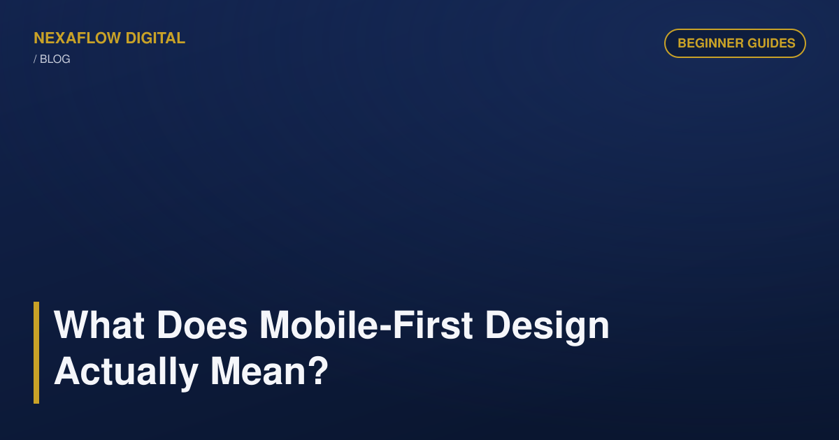 What Does Mobile-First Design Actually Mean?