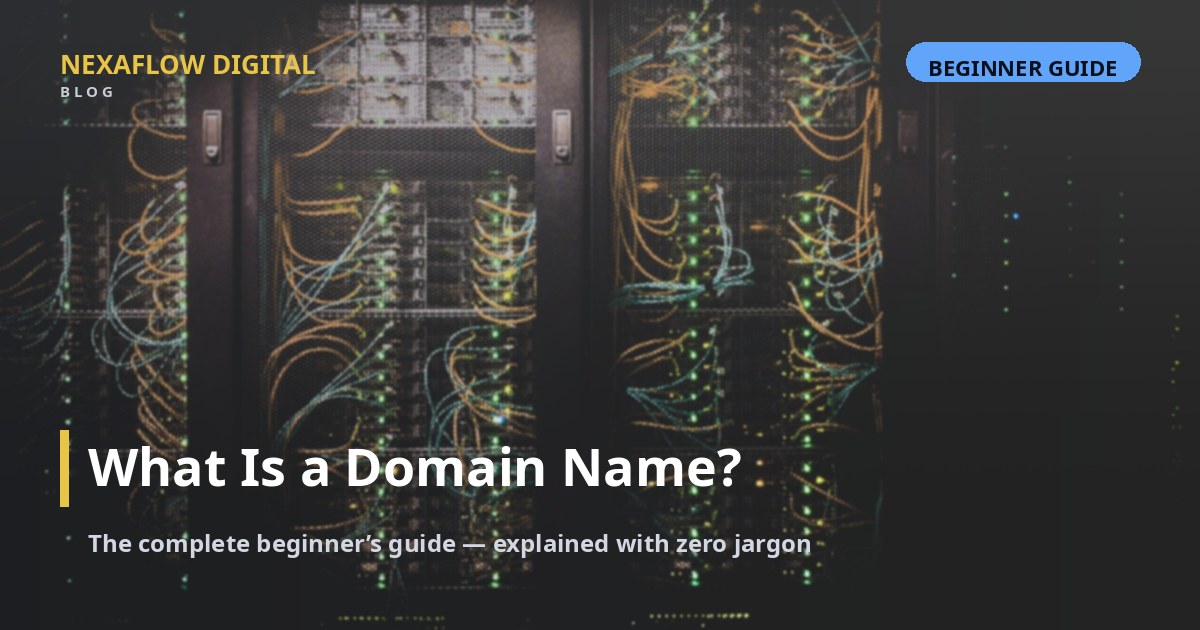 What Is a Domain Name? The Complete Beginner’s Guide
