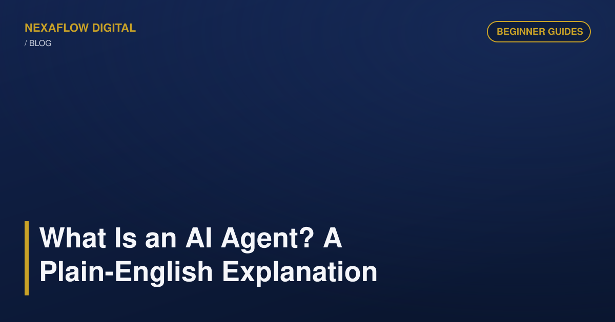 What Is an AI Agent? A Plain-English Explanation