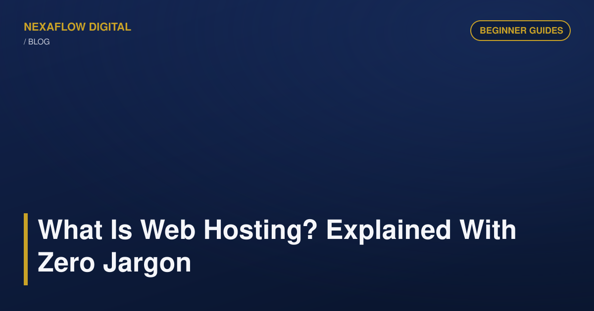 What Is Web Hosting? Explained With Zero Jargon